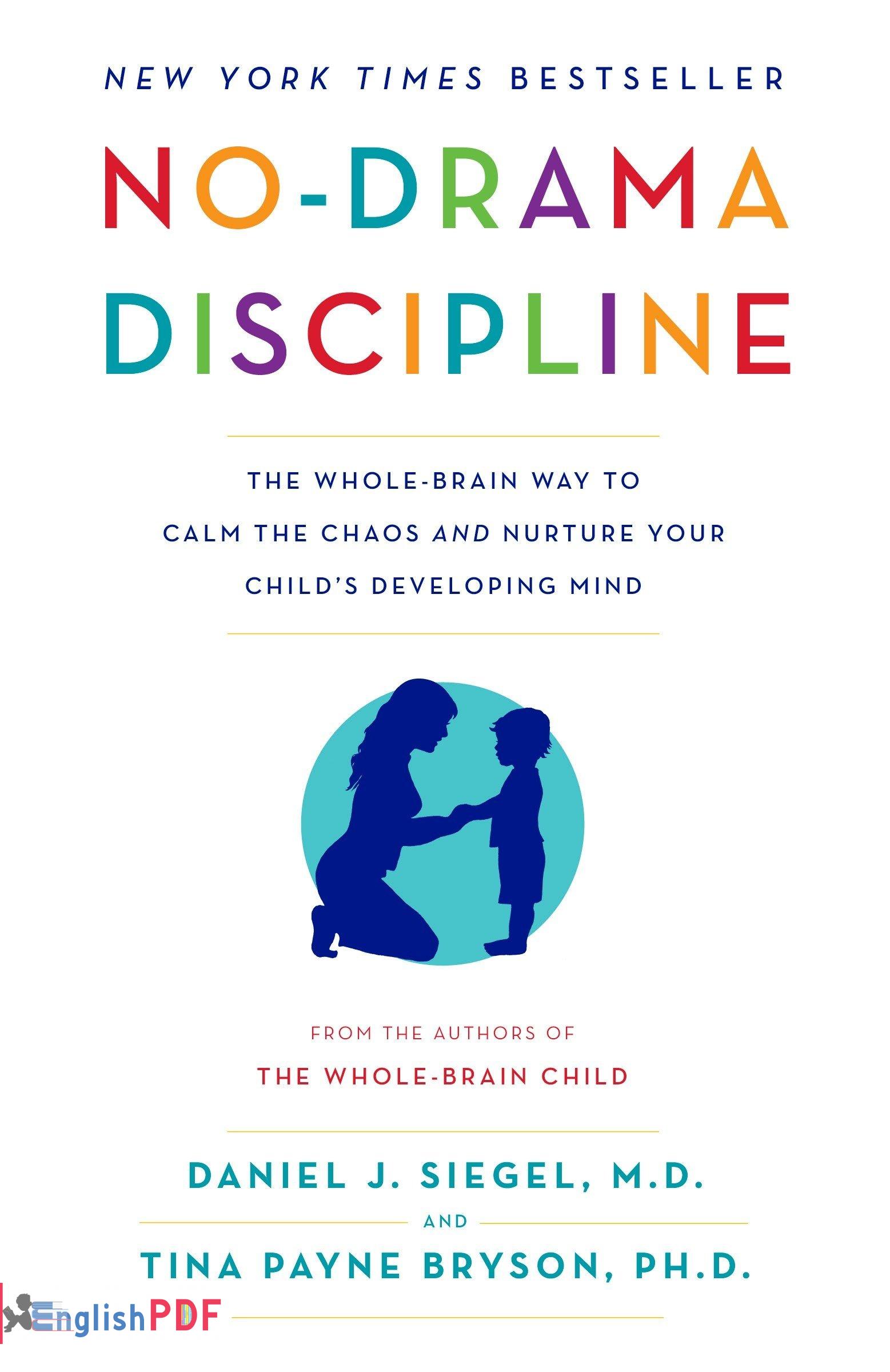 No-Drama Discipline PDF The Whole Brain Way to Calm the Chaos and Nurture Your Childs Developing Mind PDF By EnglishPDF